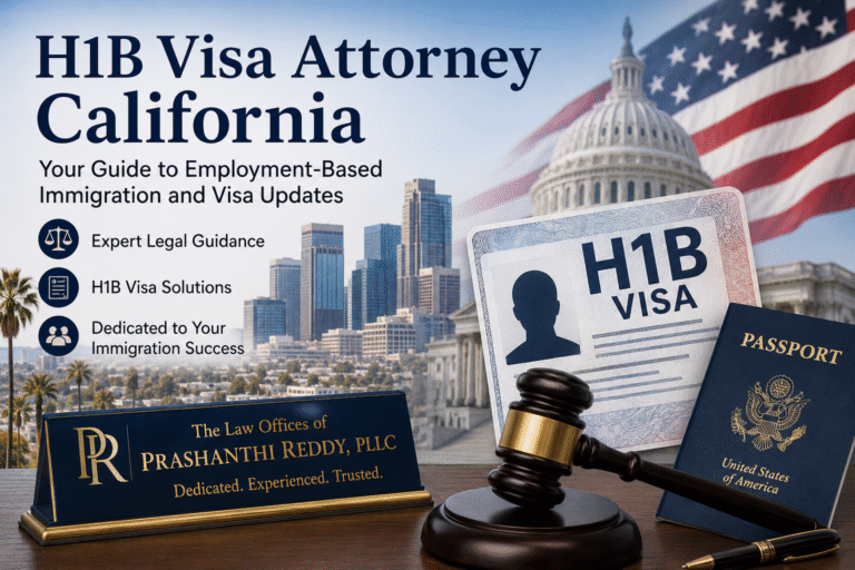 H1B Visa Attorney California: Your Guide to Employment-Based Immigration and Visa Updates